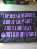 STOP BEING SERIOUS ABOUT SILLY SH!T T-shirt(PV)