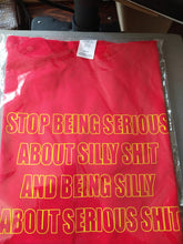 Load image into Gallery viewer, STOP BEING SERIOUS ABOUT SILLY SH!T T-shirt(YV)
